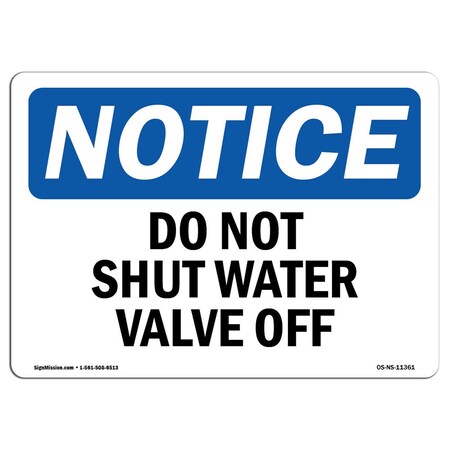 Signmission Safety Sign, OSHA Notice, 10" Height, Rigid Plastic, Do Not Shut Water Valve Off Sign, Landscape OS-NS-P-1014-L-11361